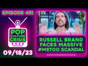 Pop Culture Crisis 451 - Russell Brand Faces MASSIVE #MeToo Allegations, Talk Shows CAVE to Unions