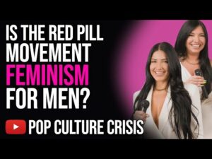 Has the Red Pill Movement Become Feminism For Men?