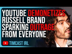 YouTube Demonetizes Russell Brand Sparking Outrage From EVERYONE, Even The Left Says It's Wrong