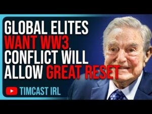 Global Elites WANT WW3, Conflict Will ALLOW The Great Reset