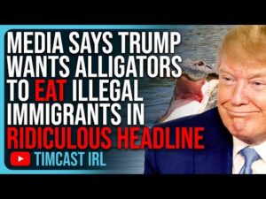 Media Says Trump Wants Alligators To EAT Illegal Immigrants In RIDICULOUS Headline