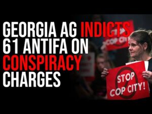 Georgia AG Indicts 61 Antifa On CONSPIRACY CHARGES, Democrats Refuse To Be Involved