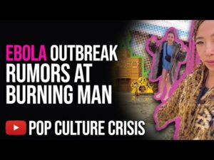 Thousands STRANDED at Burning Man, Ebola Outbreak Rumors Fly