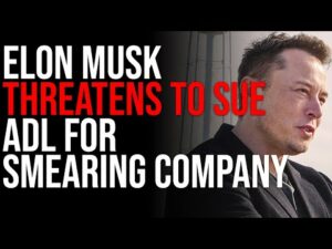 Elon Musk Threatens To SUE ADL For SMEARING Company &amp; Attacking Advertisers