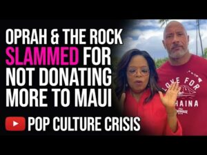 Oprah &amp; The Rock SLAMMED For Asking Struggling People to Donate to Maui