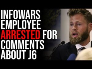 InfoWars Employee ARRESTED For Comments About J6, Free Speech Is Under Attack