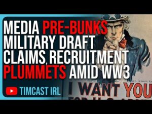 Media PRE-BUNKS Military Draft Claims, Military Recruitment PLUMMETS Amid WW3 Fear