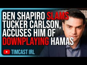 Ben Shapiro SLAMS Tucker Carlson, Accuses Him Of DOWNPLAYING Hamas Terror In Israel