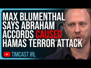 Max Blumenthal Says Abraham Accords CAUSED Hamas Terror Attack