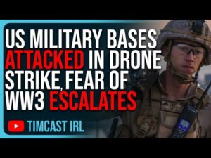 US Military Bases ATTACKED In Drone Strike, FEAR Of WW3 Escalates