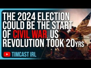 The 2024 Election Could Be The Start Of CIVIL WAR, US Revolution Took 20 Years