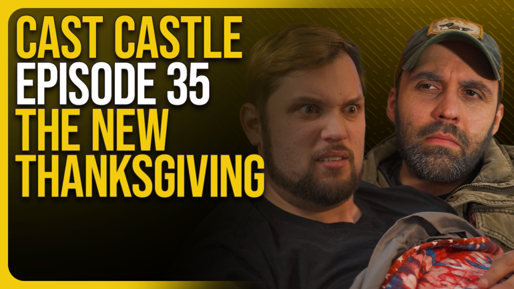 Cast Castle #35 – The New Thanksgiving