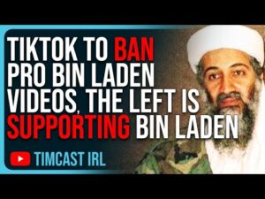 TikTok To BAN Pro Osama Bin Laden Videos, The Left Is SUPPORTING Bin Laden