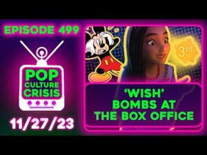 Pop Culture Crisis 499 - 'Wish' BOMBS at the Box Office, Hollywood Faces AVALANCHE of MeToo Cases