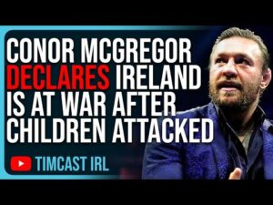 Conor McGregor Declares IRELAND IS AT WAR After Children ATTACKED By Immigrant