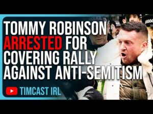 Tommy Robinson ARRESTED For Covering Rally Against Anti-Semitism. Free Speech Is DEAD In The UK