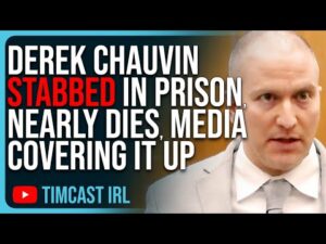 Derek Chauvin STABBED In Prison, Nearly Dies, They Are Trying To COVER UP The Injustice