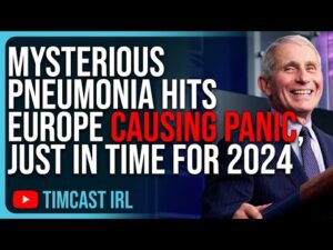 Mysterious Pneumonia Hits Europe Causing Panic, Just In Time For 2024 Election