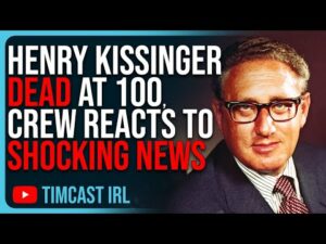 Henry Kissinger DEAD At 100, Timcast Crew Reacts To Shocking News
