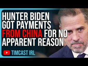 Hunter Biden Got Payments From China For No Apparent Reason, Investigator WARNED About Shady Deals