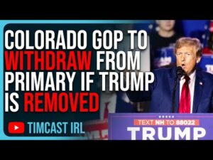 Colorado GOP To WITHDRAW From Primary If Trump Is REMOVED, Civil War Fear GROWING