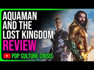 Aquaman &amp; The Lost Kingdom - Spoiler Review - A Messy, Disjointed End to the DCEU