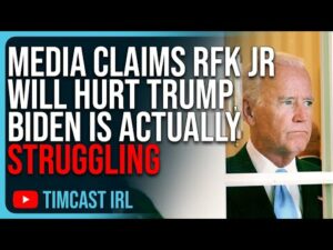 Media Claims RFK Jr Will HURT Trump, Biden Is Actually Struggling &amp; Will Be Hurt Worse