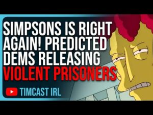 Simpsons Is RIGHT AGAIN! Predicted Dems Releasing Violent Prisoners Onto The Street