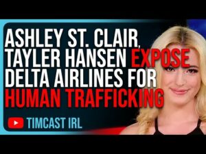 Ashley St. Clair, Tayler Hansen EXPOSE Delta Airlines For Human Trafficking