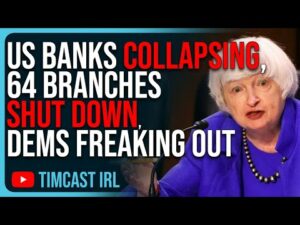 US Banks COLLAPSING, 64 Branches SHUT DOWN, Democrats Freaking Out Over Economic Failure