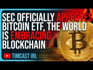 SEC Officially APPROVES Bitcoin ETFs, The World Is EMBRACING Blockchain