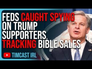 Feds CAUGHT Spying On Trump Supporters, Tracking Bible Sales Towards Trump &amp; MAGA, GOP Exposé