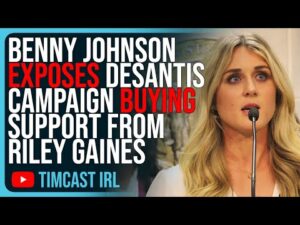 Benny Johnson EXPOSES DeSantis Campaign BUYING Support From Riley Gaines