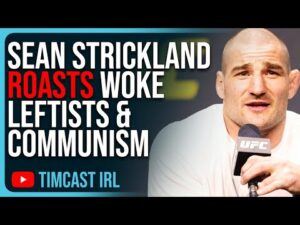 Sean Strickland ROASTS Woke Leftists &amp; Communism, Defends Free Speech And The Canadian People