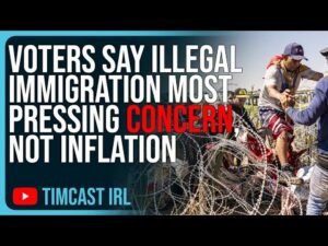 Voters Say Illegal Immigration MOST PRESSING CONCERN, Not Inflation, Biden Destroying US