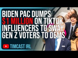 Biden PAC Dumps $1 MILLION On TikTok Influencers To Sway Gen Z Voters To Dems