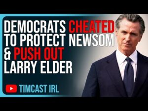 Democrats CHEATED To Protect Newsom &amp; Push Out Larry Elder, 2024 Is Crazy