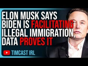 Elon Musk Says Biden Is FACILITATING ILLEGAL IMMIGRATION, Data From Border PROVES IT