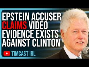 Epstein Accuser Claims VIDEO EVIDENCE EXISTS Against Clinton, Accuser RECOUNTS Statements