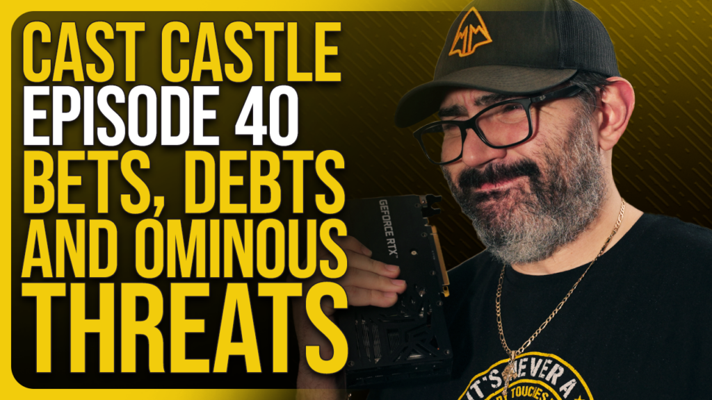 Cast Castle #40 - Bets, Debts, And Ominous Threats