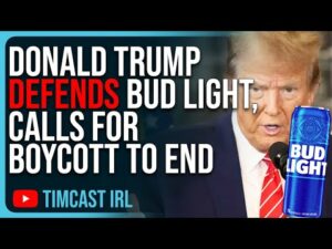 Donald Trump DEFENDS Bud Light, Calls For Boycott To END