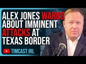 Alex Jones WARNS About IMMINENT Attacks At Texas Border, Possible False Flag