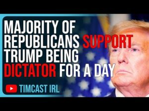 Majority Of Republicans SUPPORT Trump Being Dictator For A Day