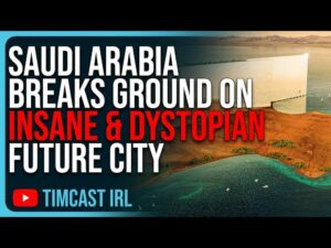 Saudi Arabia Breaks Ground On “The Line,” INSANE Dystopian Future City For Globalists