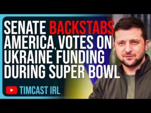 Senate BACKSTABS America, Votes On Ukraine Funding During Super Bowl While People Are Distracted