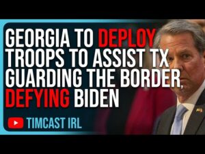 Georgia To Deploy Troops To Assist Texas Guarding The Border, DEFYING Biden