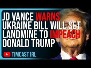 JD Vance WARNS Ukraine Bill Will Set LANDMINE To Impeach Donald Trump After 2024