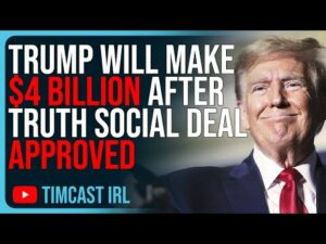 Trump Will Make $4 BILLION After Truth Social Deal Approved, Woke Left FURIOUS Trump Is Winning