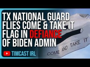 TX National Guard Flies COME &amp; TAKE IT Flag In DEFIANCE Of Biden Admin, Migrant Crisis ESCALATES