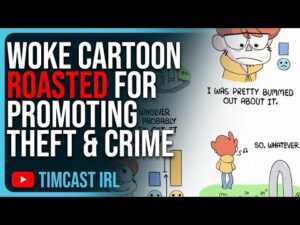 Woke Cartoon ROASTED For Promoting Theft &amp; Crime, Wokeism Only Makes Sense If You LIE To Yourself